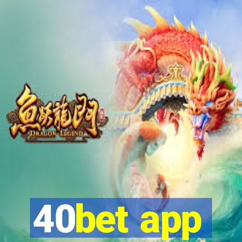 40bet app